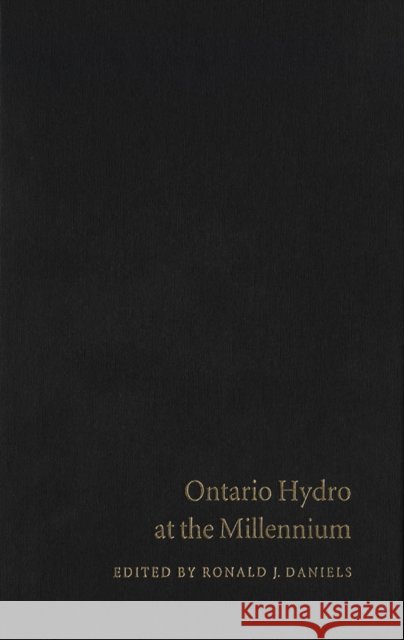 Ontario Hydro at the Millennium: Has Monopoly's Moment Passed? Ronald J. Daniels 9780773514300 McGill-Queen's University Press