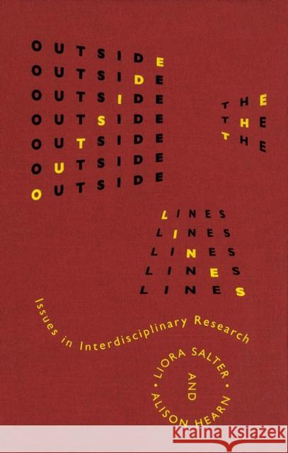 Outside the Lines: Issues in Interdisciplinary Research Liora Salter, Alison Hearn 9780773514386 McGill-Queen's University Press