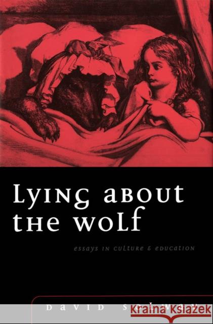 Lying about the Wolf: Essays in Culture and Education David Solway 9780773515352 McGill-Queen's University Press