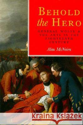 Behold the Hero Alan McNairn 9780773515390 McGill-Queen's University Press