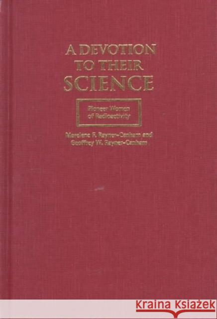 A Devotion to Their Science: Pioneer Women of Radioactivity  9780773516083 McGill-Queen's University Press