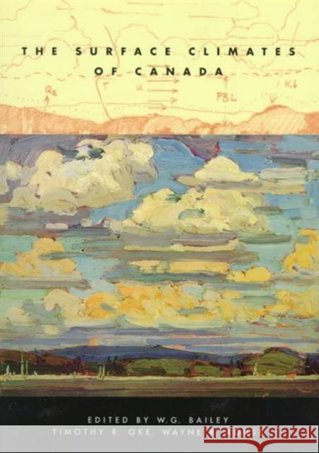 The Surface Climates of Canada: Volume 4 Bailey, Timothy R. Oke, Wayne R. Rouse 9780773516724 McGill-Queen's University Press