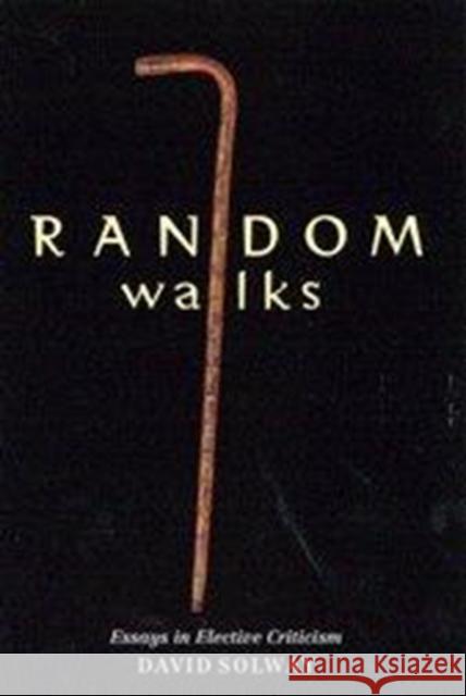 Random Walks: Essays in Elective Criticism David Solway 9780773516793