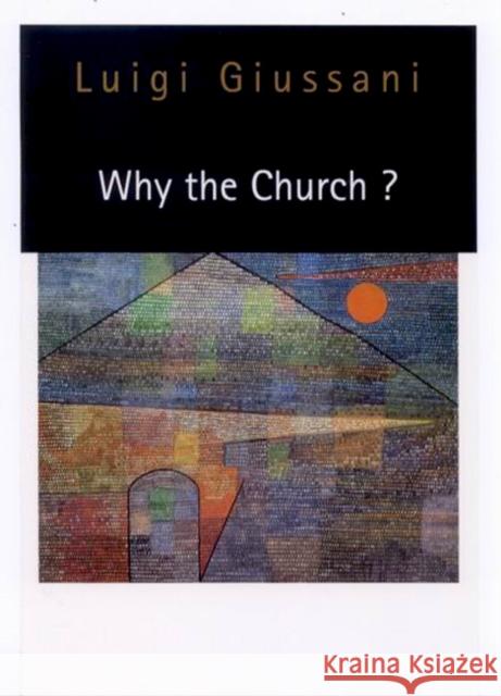 Why the Church? Luigi Giussani 9780773517073 MCGILL-QUEEN'S UNIVERSITY PRESS