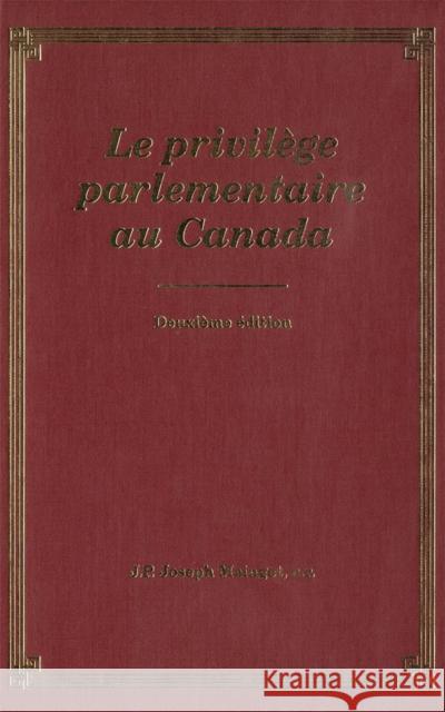 Le Privilege Parliamentaire Au Canada Maingot Joseph P Joseph Maingot 9780773517202 McGill-Queen's University Press