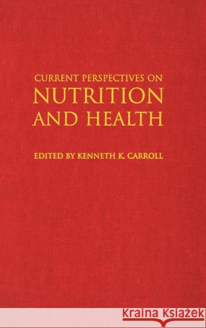 Current Perspectives on Nutrition and Health Kenneth K. Carroll 9780773517240