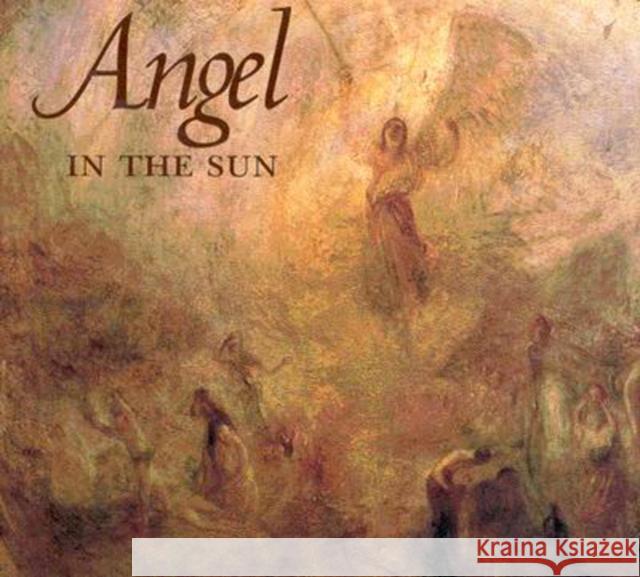 Angel in the Sun: Turner's Vision of History Gerald Finley 9780773517479