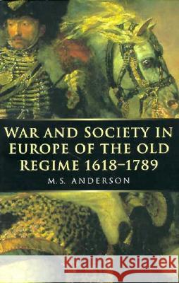 War and Society in Europe of the Old Regime 1618-1789: Volume 2 Anderson 9780773517592