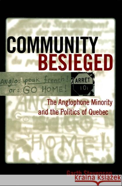 Community Besieged: The Anglophone Minority and the Politics of Quebec Garth Stevenson 9780773518391 McGill-Queen's University Press