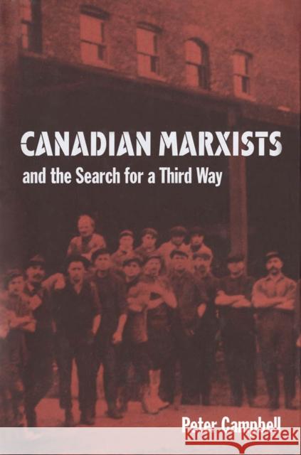 Canadian Marxists and the Search for a Third Way Peter Campbell 9780773518483