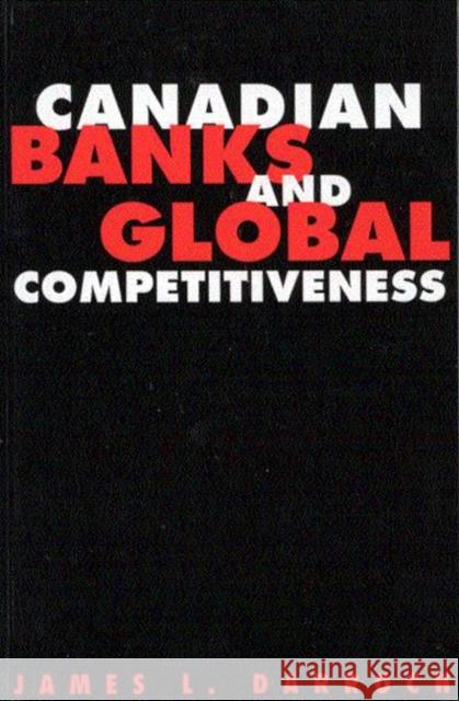 Canadian Banks and Global Competitiveness James L. Darroch 9780773518681