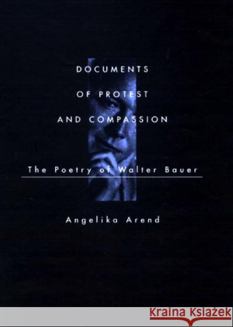 Documents of Protest and Compassion Angelika Arend 9780773518797