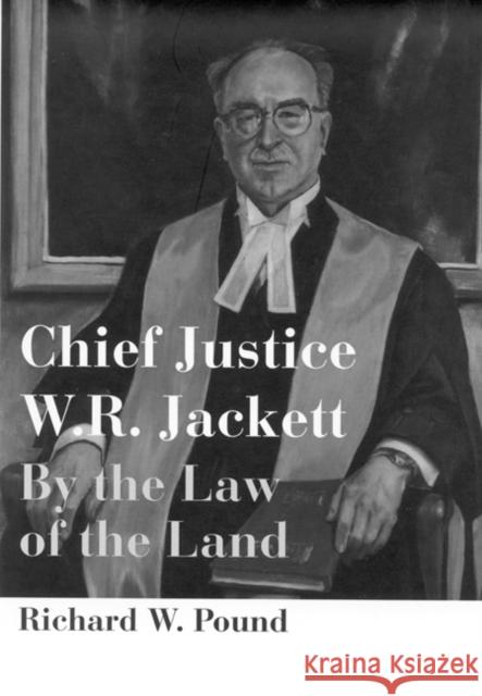 Chief Justice W.R. Jackett Richard W. Pound 9780773518988 McGill-Queen's University Press