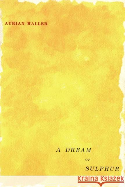 A Dream of Sulpher Aurian Haller 9780773519084 McGill-Queen's University Press