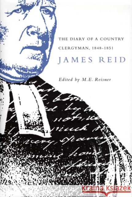 The Diary of a Country Clergyman 1848-1851 James Reid M. E. Reisner 9780773520004 McGill-Queen's University Press