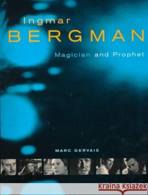 Ingmar Bergman : Magician and Prophet Marc Gervais Liv Ullmann 9780773520042