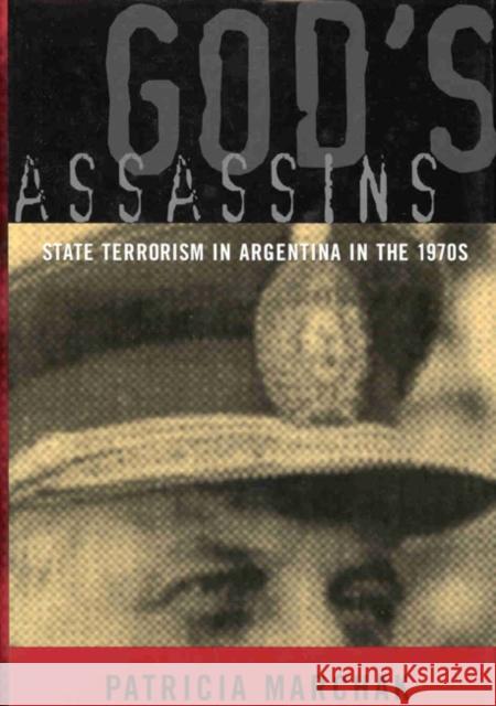 God's Assassins: State Terrorism in Argentina in the 1970s Patricia Marchak, William Marchak 9780773520134 McGill-Queen's University Press