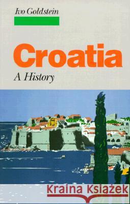 Croatia: A History Ivo Goldstein 9780773520172 McGill-Queen's University Press