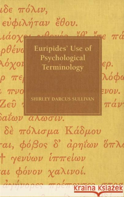 Euripides' Use of Psychological Terminology Shirley D. Sullivan 9780773520516