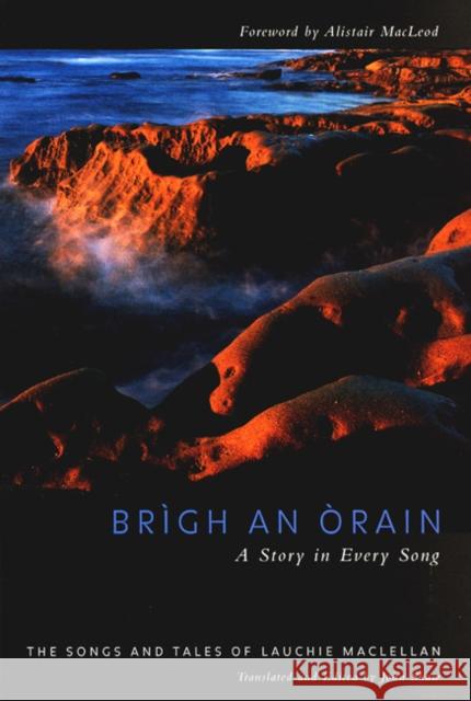 Brigh an Òrain - A Story in Every Song: Volume 33 Lauchie MacLellan, John Shaw, Alistair MacLeod 9780773520639 McGill-Queen's University Press