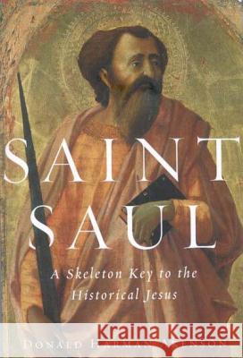 Saint Saul: A Skeleton Key to the Historical Jesus Donald Harman Akenson 9780773520905