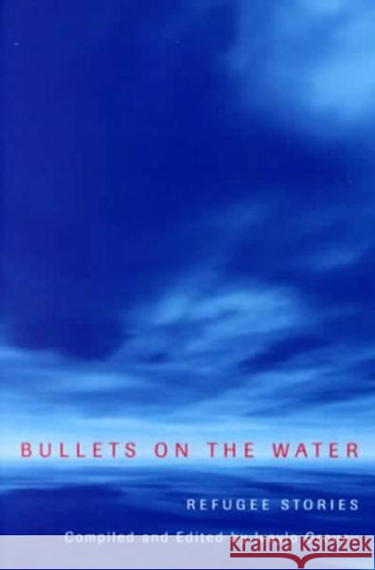 Bullets on the Water: Refugee Stories Ivaylo Grouev 9780773520943 McGill-Queen's University Press