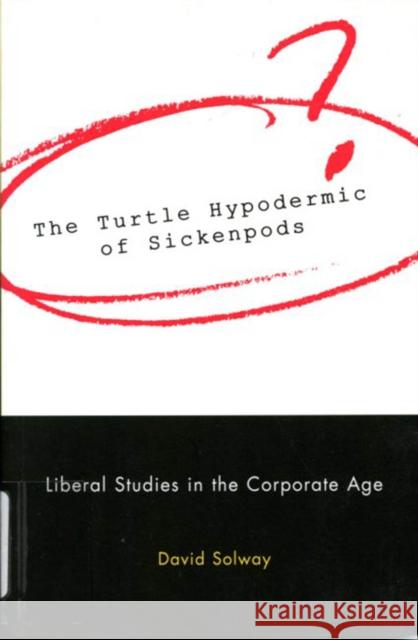 The Turtle Hypodermic of Sickenpods David Solway 9780773521056 McGill-Queen's University Press