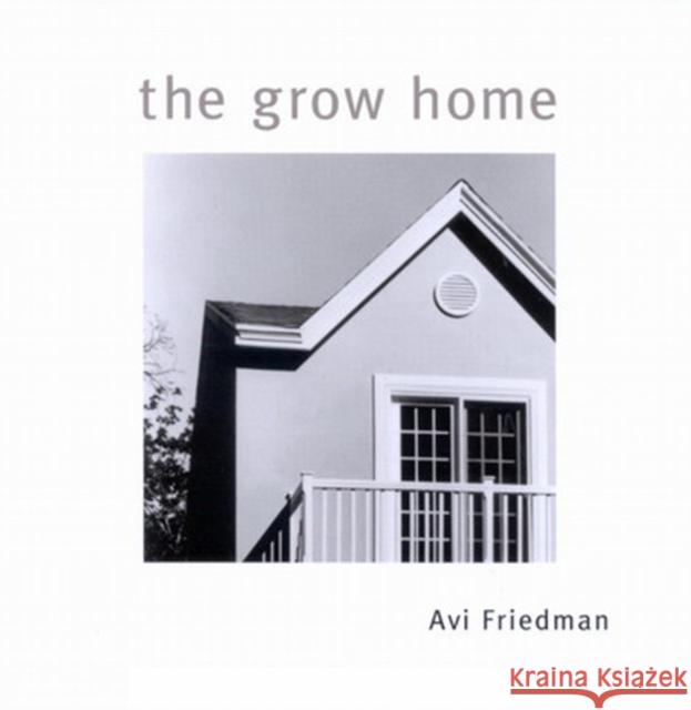 The Grow Home Avi Friedman 9780773521681 McGill-Queen's University Press