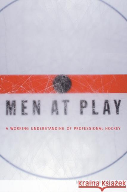 Men at Play: A Working Understanding of Professional Hockey Robidoux, Michael 9780773522206