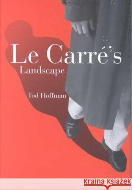 Le Carr's Landscape Tod Hoffman 9780773522626 McGill-Queen's University Press