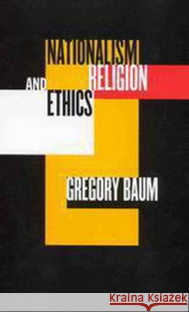 Nationalism, Religion, and Ethics Gregory Baum 9780773522787 McGill-Queen's University Press