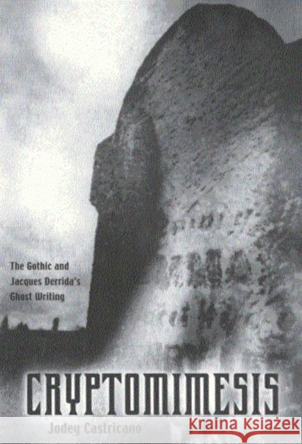 Cryptomimesis: The Gothic and Jacques Derrida's Ghost Writing Jodey Castricano 9780773522794