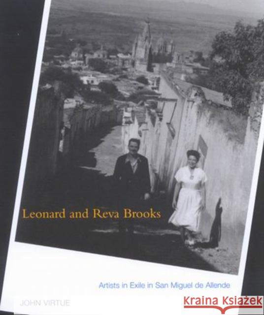 Leonard and Reva Brooks: Artists in Exile in San Miguel de Allende John Virtue 9780773522985 McGill-Queen's University Press