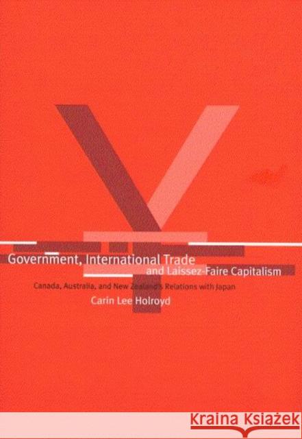 Government, International Trade, and Laissez-Faire Capitalism Carin Lee Holroyd 9780773523364