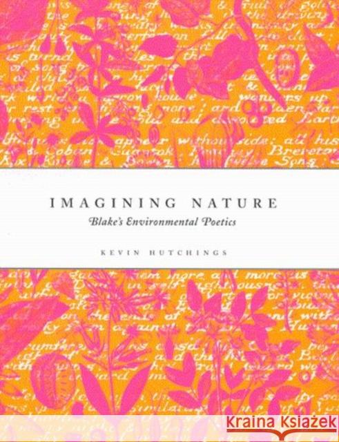 Imagining Nature: Blake's Environmental Poetics Kevin Hutchings 9780773523432 McGill-Queen's University Press