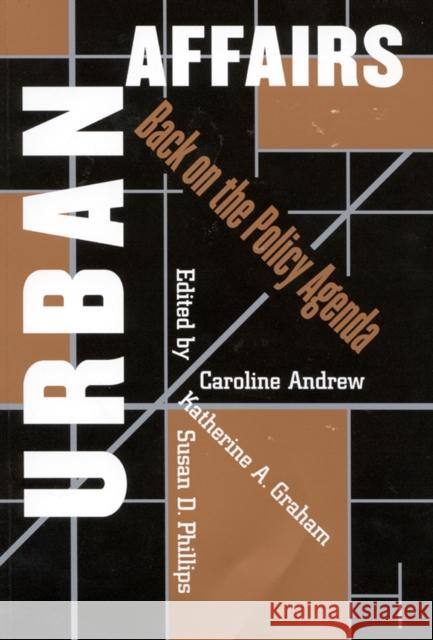 Urban Affairs : Back on the Policy Agenda Caroline Andrew Katherine A. H. Graham Susan Phillips 9780773523531