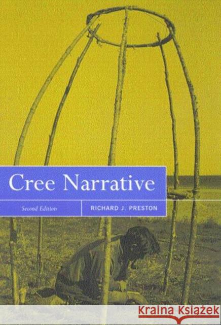 Cree Narrative: Expressing the Personal Meanings of Events, Second Edition: Volume 197 Richard J. Preston 9780773523623