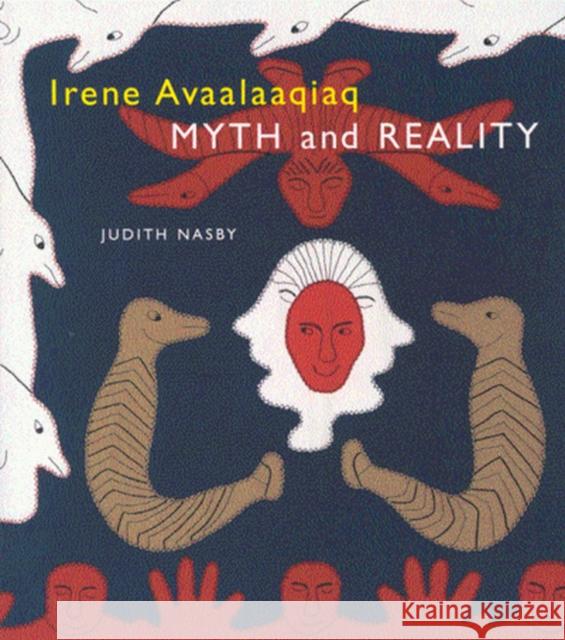 Irene Avaalaaqiaq: Myth and Reality Judith Nasby 9780773524408 McGill-Queen's University Press