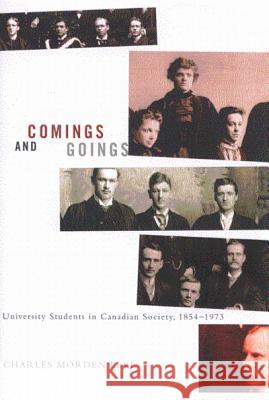 Comings and Goings: University Students in Canadian Society, 1854-1973 Charles Moden Levi 9780773524422 McGill-Queen's University Press