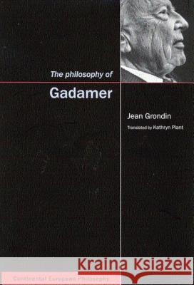 The Philosophy of Gadamer, 3 Grondin, Jean 9780773524705 McGill-Queen's University Press