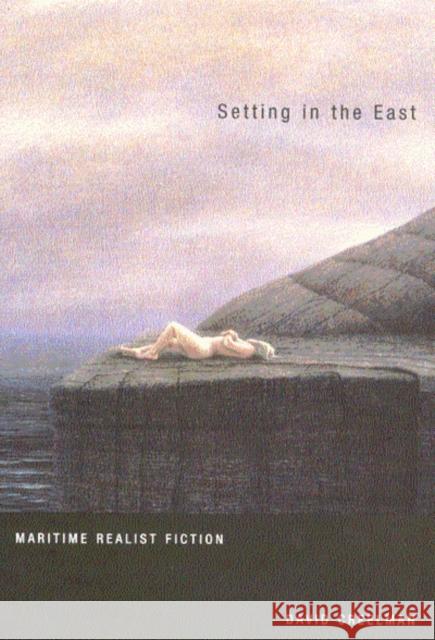 Setting in the East: Maritime Realist Fiction David Creelman 9780773524781 McGill-Queen's University Press