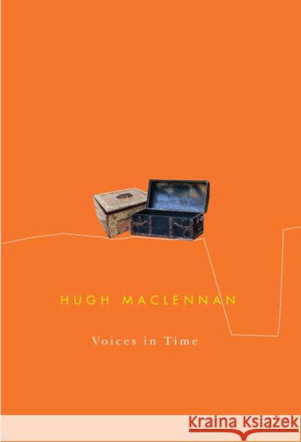 Voices in Time Hugh MacLennan 9780773524941 McGill-Queen's University Press