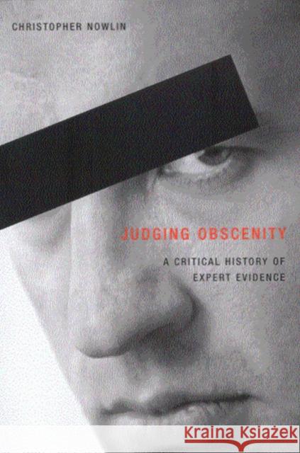 Judging Obscenity: A Critical History of Expert Evidence Christopher Nowlin 9780773525184 McGill-Queen's University Press