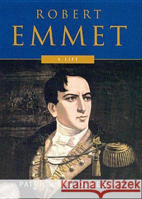 Robert Emmet: A Life Patrick M. Geoghegan 9780773525429