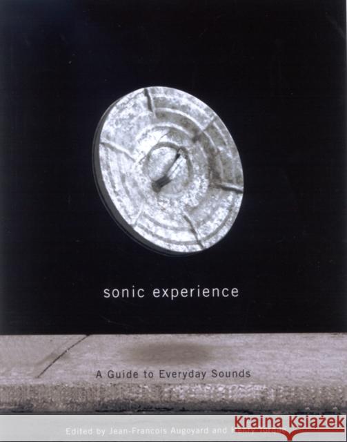 Sonic Experience: A Guide to Everyday Sounds Jean-François Augoyard, Henri Torgue 9780773525481 McGill-Queen's University Press