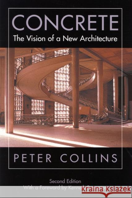 Concrete: The Vision of a New Architecture Peter Collins Kenneth Frampton Rejean Legault 9780773525634 McGill-Queen's University Press