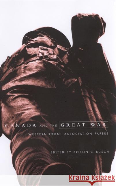 Canada and the Great War : Western Front Association Papers Briton C. Busch Laura Brandon Tim Cook 9780773525702