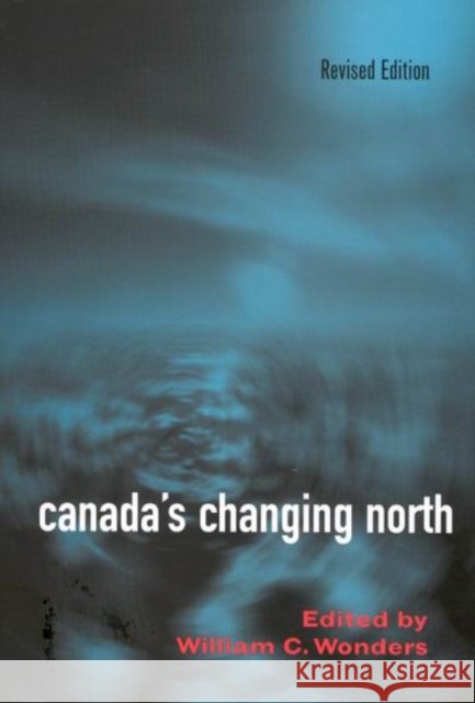 Canada's Changing North William C. Wonders 9780773525900