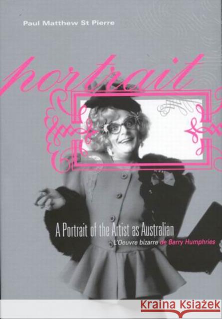 A Portrait of the Artist as Australian: L'Oeuvre Bizarre de Barry Humphries Paul Matthew S 9780773526440 McGill-Queen's University Press