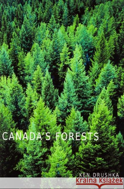 Canada's Forests: A History Ken Drushka 9780773526617 McGill-Queen's University Press